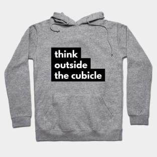 think outside the cubicle Hoodie